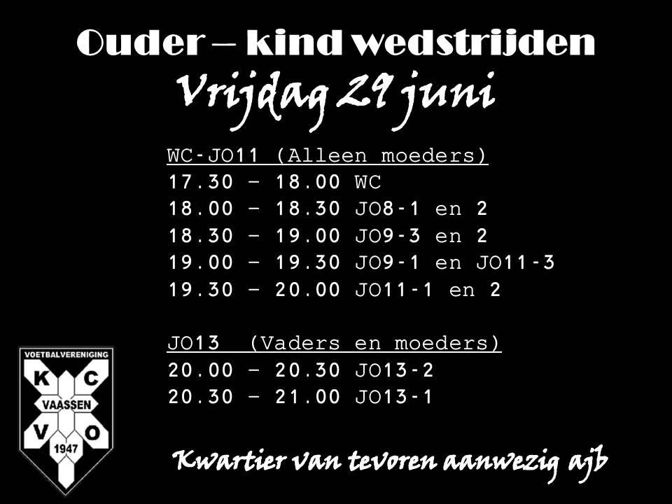 Ouder-Kind wedstrijden 
vrijdag 29 juni 2018